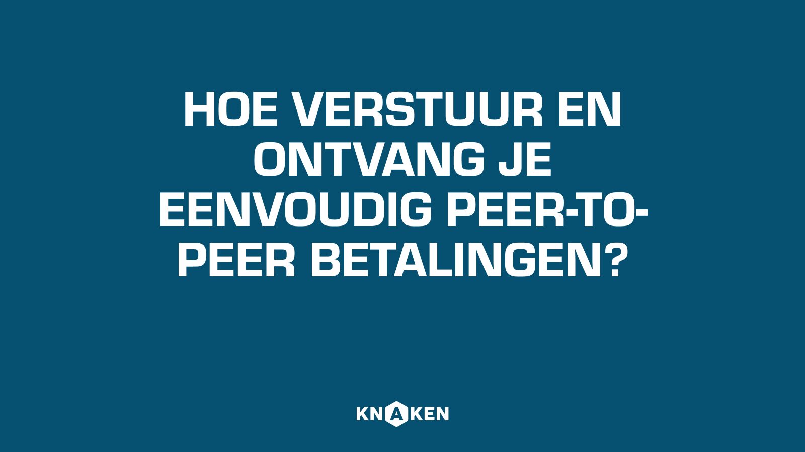 Hoe verstuur en ontvang je eenvoudig peer-to-peer betalingen? | Knaken How  To